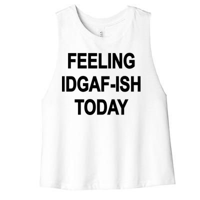 Feeling IDGAF-Ish Today Women's Racerback Cropped Tank