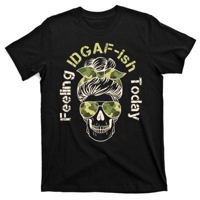 Feeling IDGAF-ish Today Army Print Hair Bun Skull T-Shirt