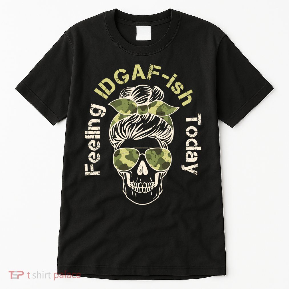 Feeling IDGAF-ish Today Army Print Hair Bun Skull Tall T-Shirt