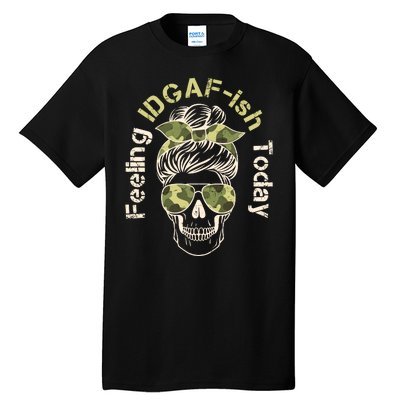 Feeling IDGAF-ish Today Army Print Hair Bun Skull Tall T-Shirt