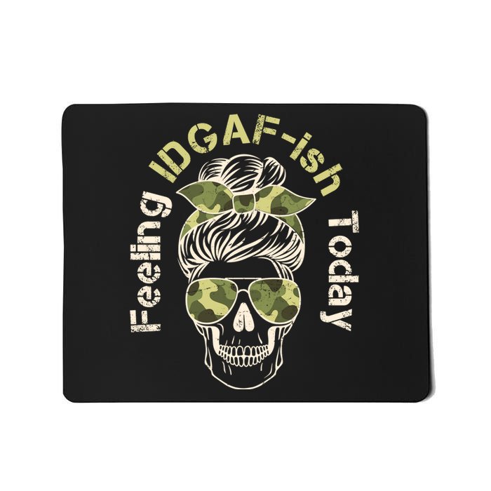 Feeling IDGAF-ish Today Army Print Hair Bun Skull Mousepad