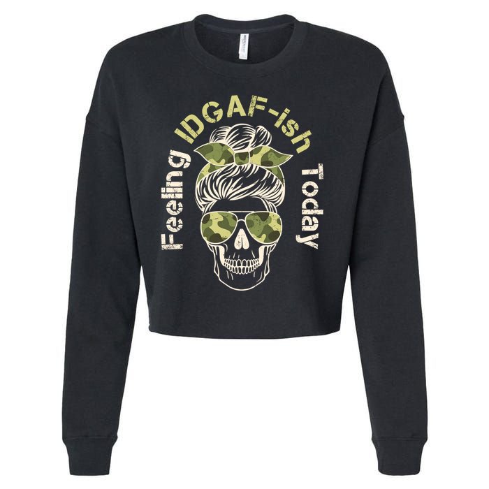 Feeling IDGAF-ish Today Army Print Hair Bun Skull Cropped Pullover Crew