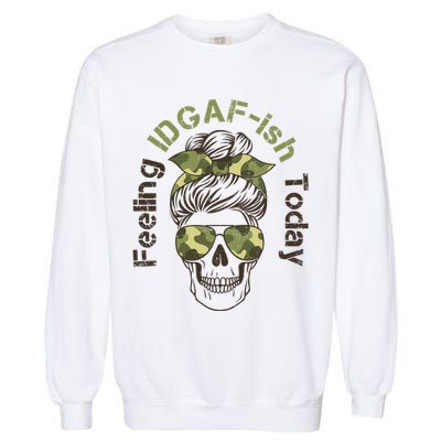 Feeling IDGAF-ish Today Army Print Hair Bun Skull Garment-Dyed Sweatshirt