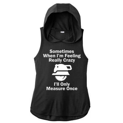 Feeling Really Crazy I'll Only Measure Once  Ladies PosiCharge Tri-Blend Wicking Draft Hoodie Tank