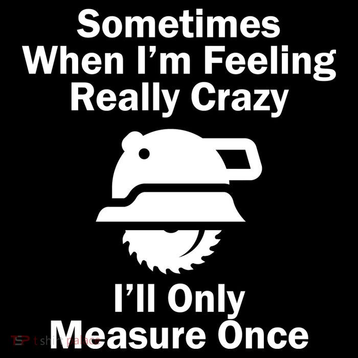 Feeling Really Crazy I'll Only Measure Once  Hoodie