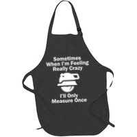 Feeling Really Crazy I'll Only Measure Once  Apron