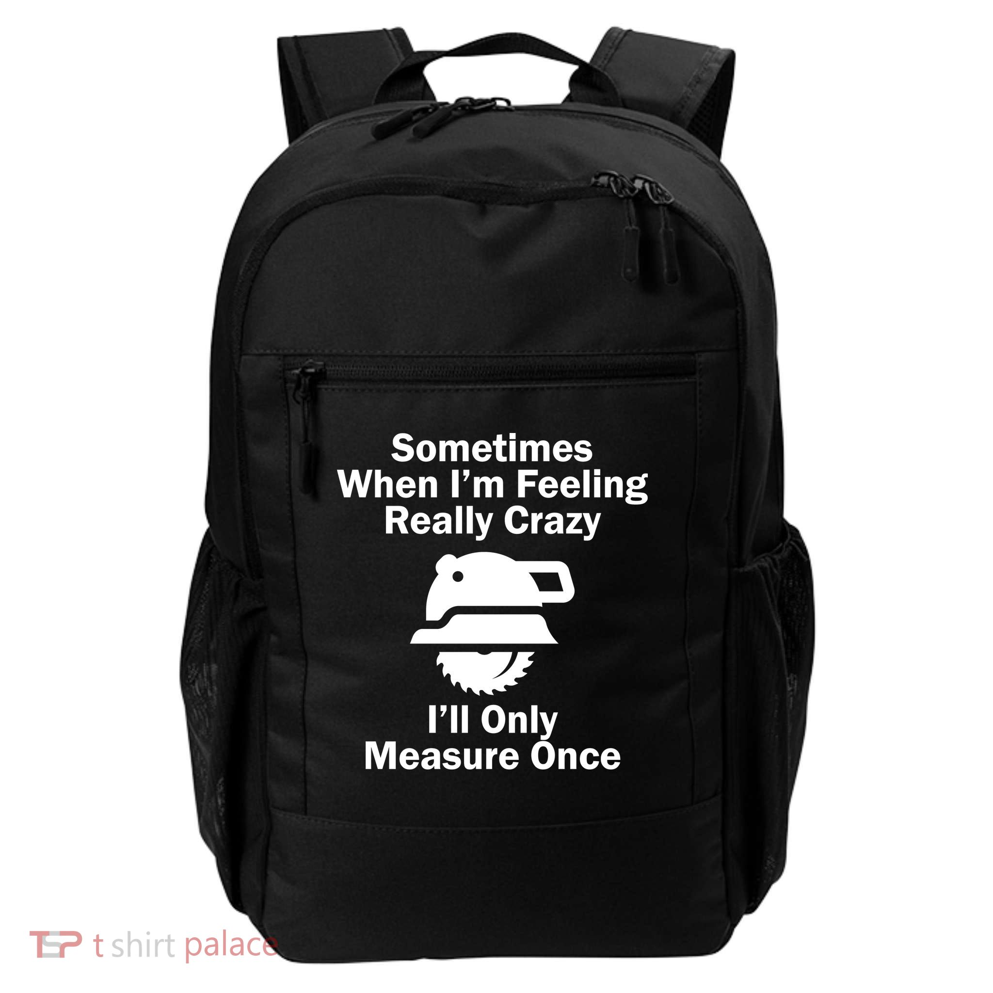 Feeling Really Crazy I'll Only Measure Once  Daily Commute Backpack