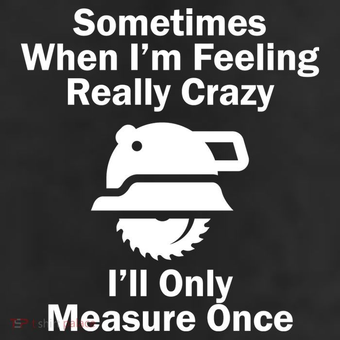Feeling Really Crazy I'll Only Measure Once  11oz C Handle Ceramic Mug