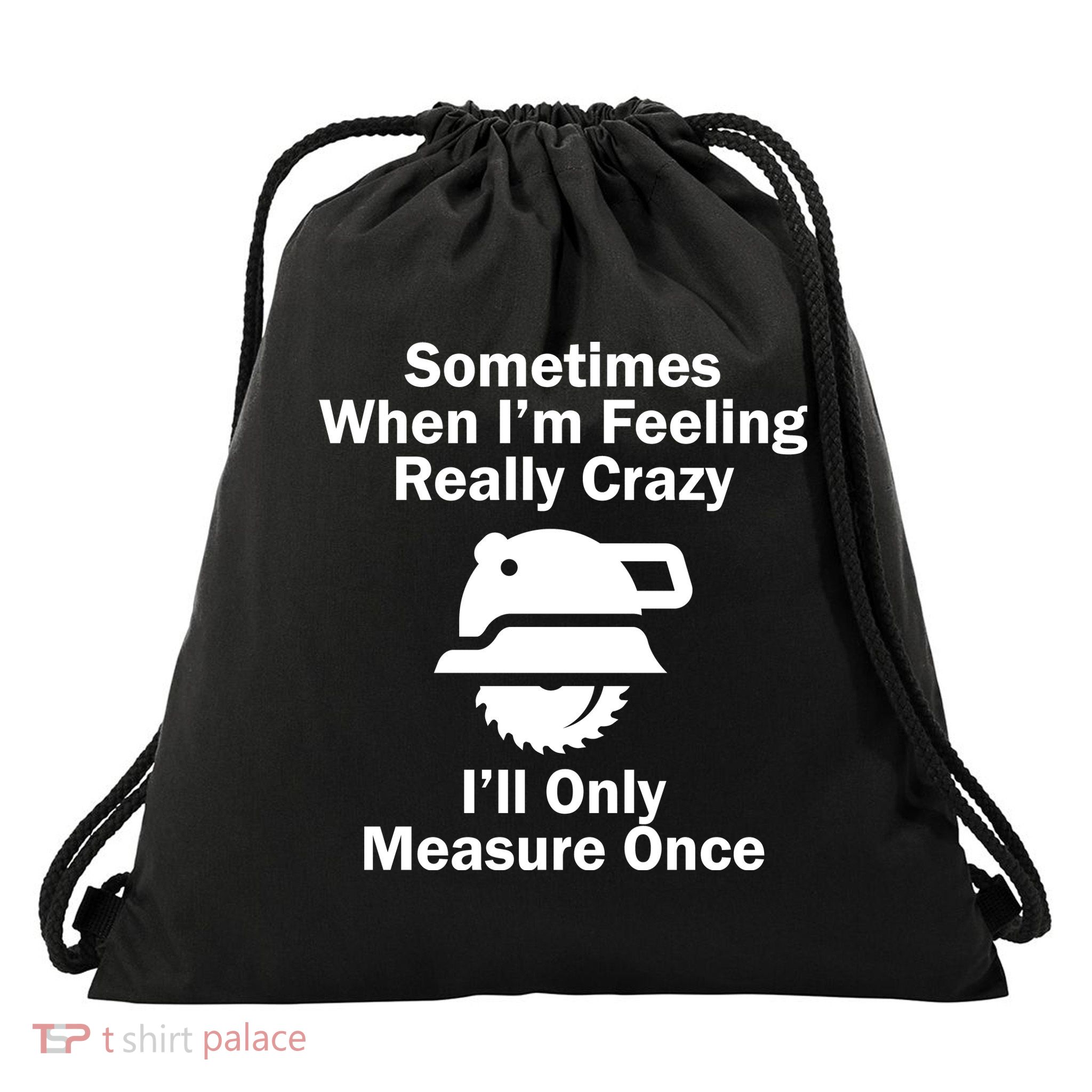Feeling Really Crazy I'll Only Measure Once  Drawstring Bag