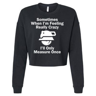 Feeling Really Crazy I'll Only Measure Once  Cropped Pullover Crew