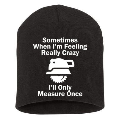 Feeling Really Crazy I'll Only Measure Once  Short Acrylic Beanie