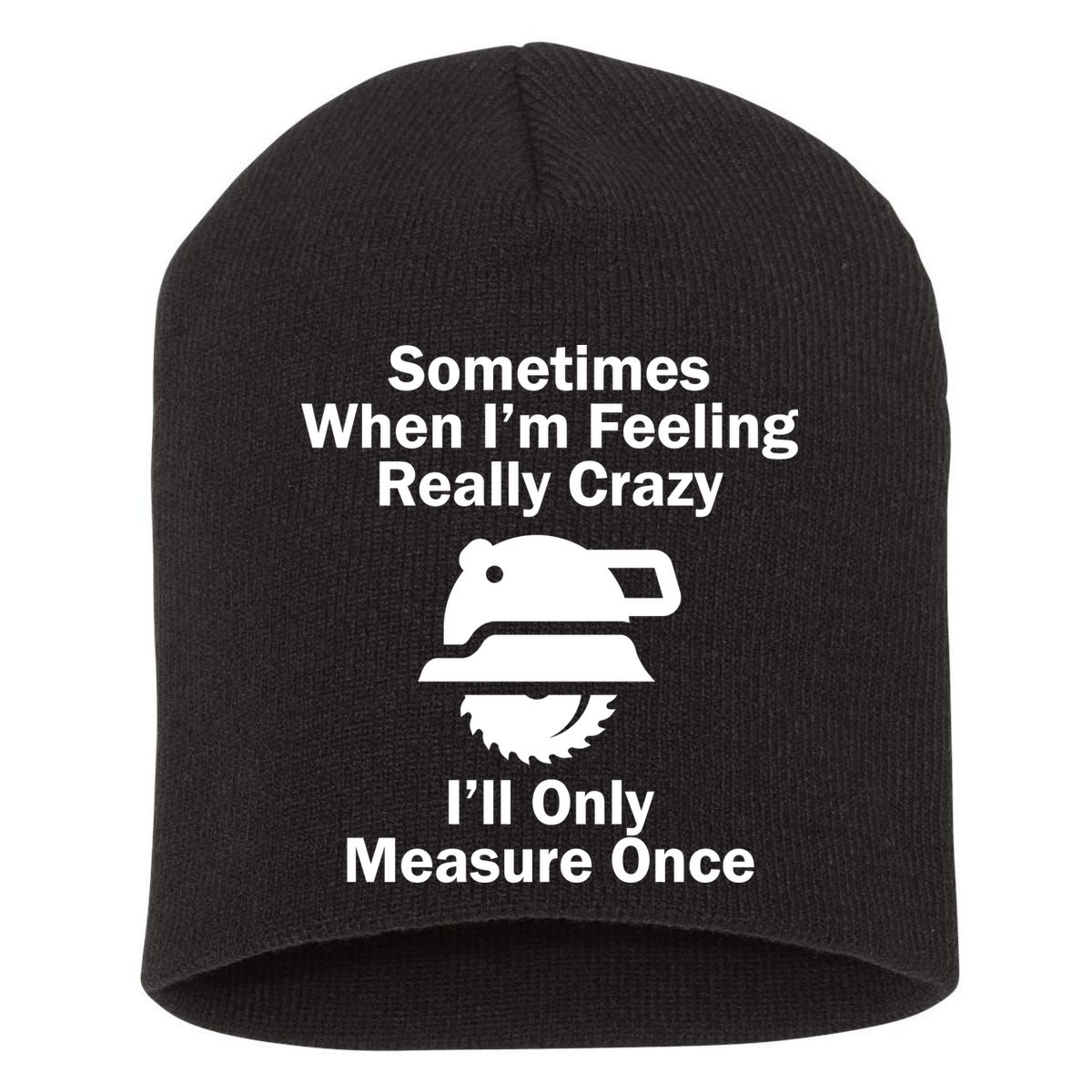 Feeling Really Crazy I'll Only Measure Once  Short Acrylic Beanie