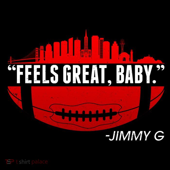 Feels Good Baby Jimmy G San Francisco Football T-Shirt