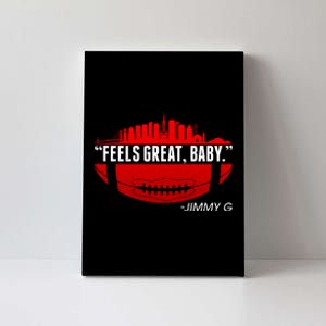 Feels Good Baby Jimmy G San Francisco Football Canvas