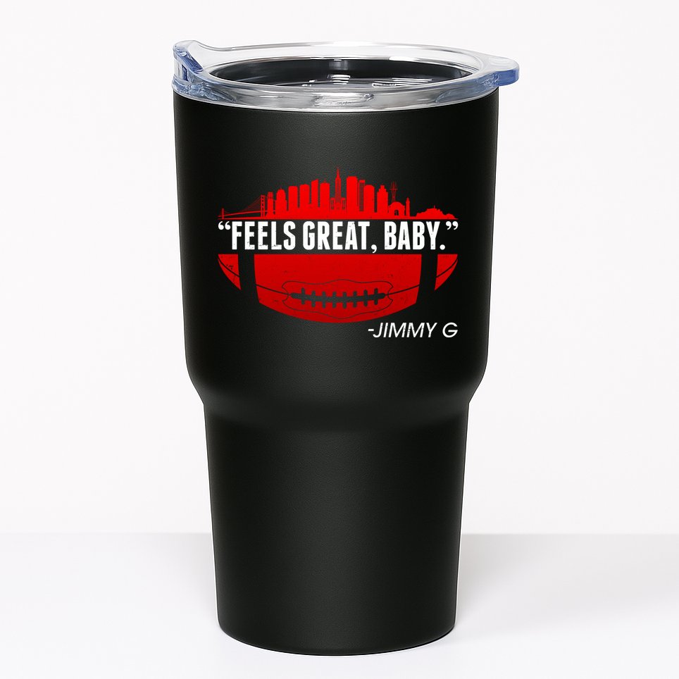 Feels Good Baby Jimmy G San Francisco Football Tumbler