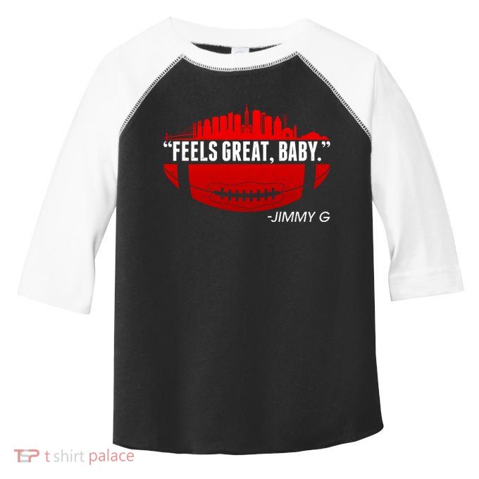 Feels Good Baby Jimmy G San Francisco Football Toddler Fine Jersey T-Shirt