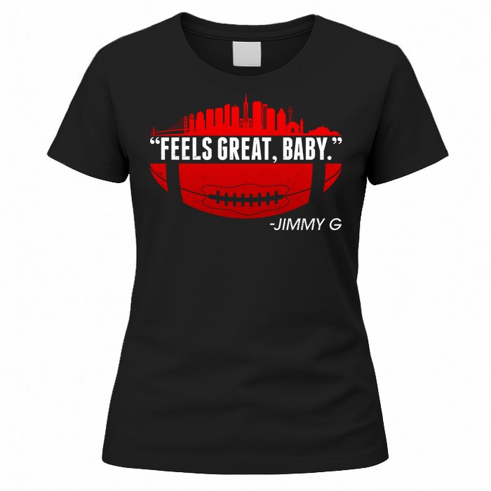 Feels Good Baby Jimmy G San Francisco Football Women's T-Shirt