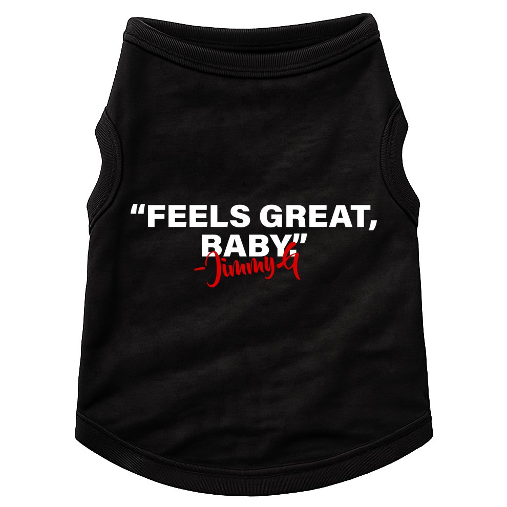 Feels Great Baby Jimmy G Doggie Tank