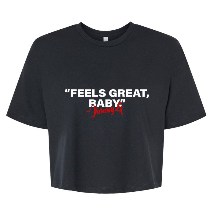 Feels Great Baby Jimmy G Bella+Canvas Jersey Crop Tee