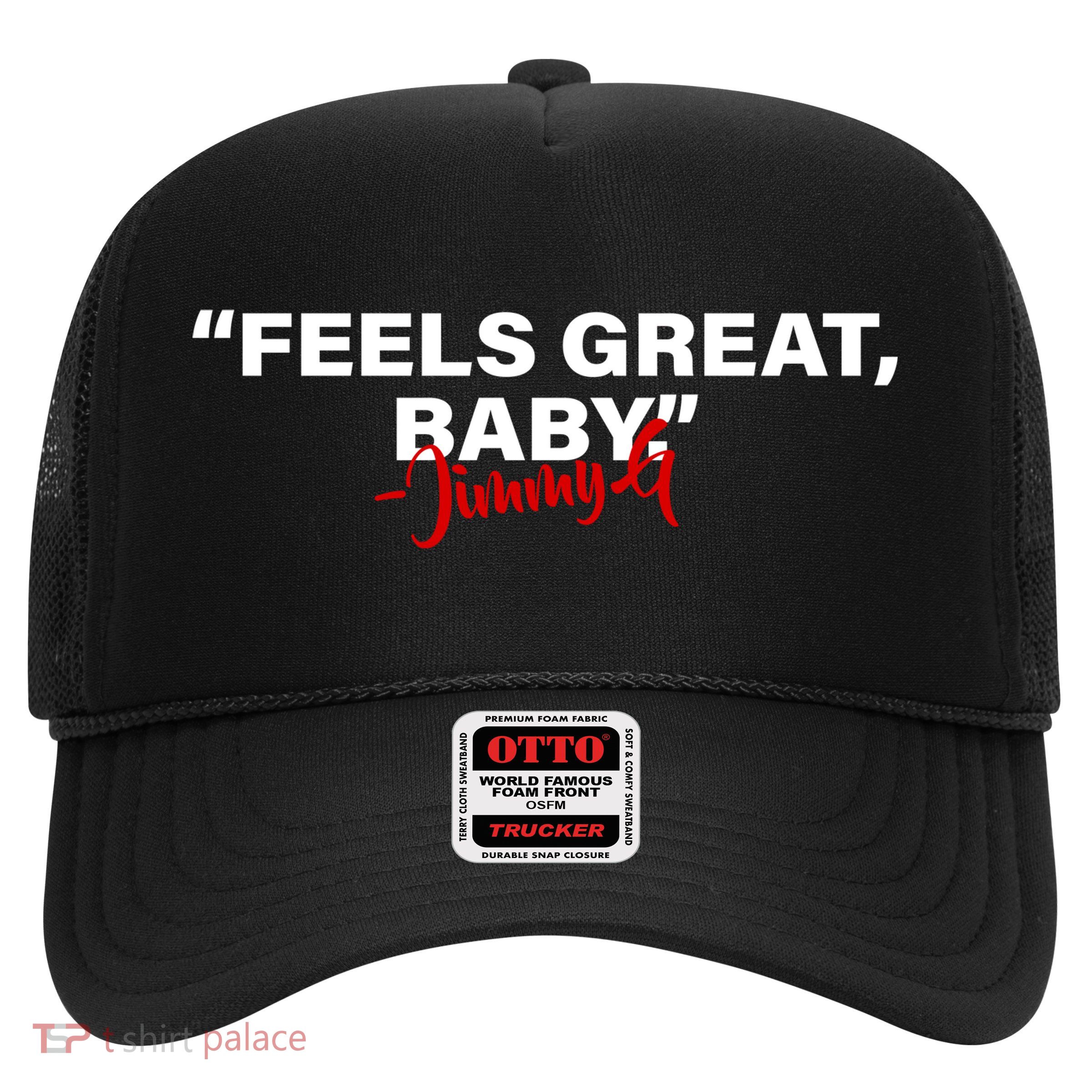 Feels Great Baby Jimmy G Trucker Hat