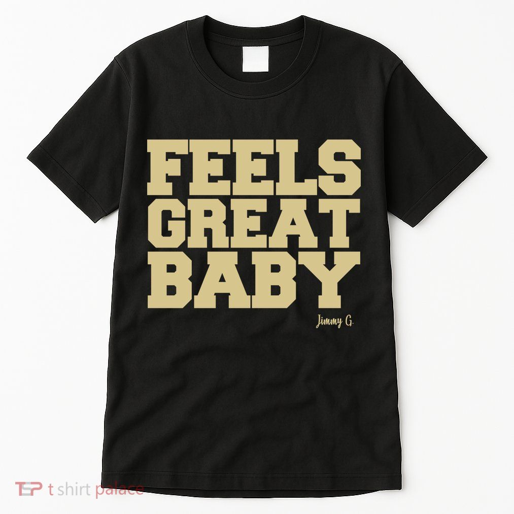 Feels Great Baby Jimmy G Funny Football Tall T-Shirt
