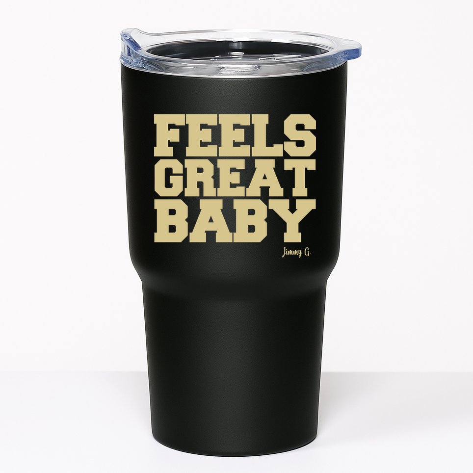 Feels Great Baby Jimmy G Funny Football Tumbler
