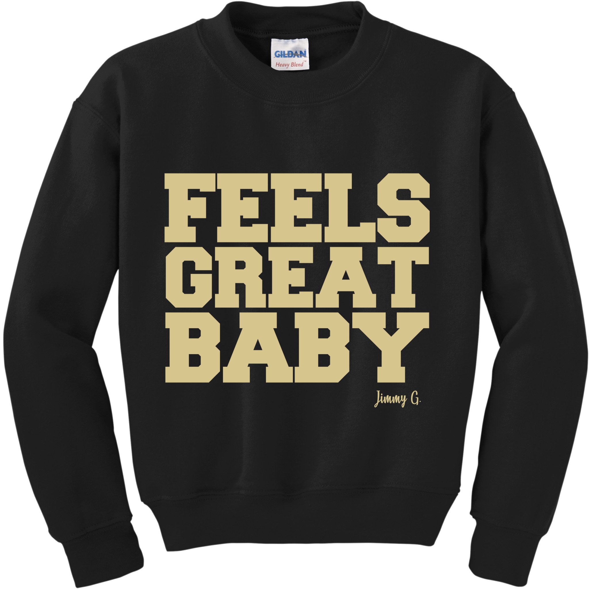 Feels Great Baby Jimmy G Funny Football Kids Sweatshirt