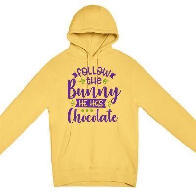 Funny Easter Follow The Bunny He Has Chocolate Gift Premium Pullover Hoodie