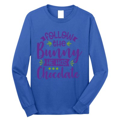 Funny Easter Follow The Bunny He Has Chocolate Gift Long Sleeve Shirt