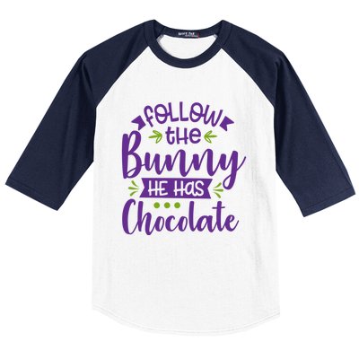 Funny Easter Follow The Bunny He Has Chocolate Gift Baseball Sleeve Shirt