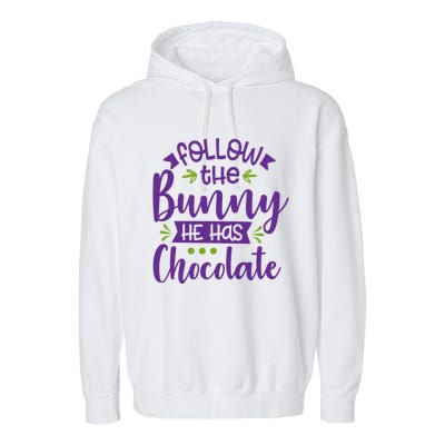 Funny Easter Follow The Bunny He Has Chocolate Gift Garment-Dyed Fleece Hoodie