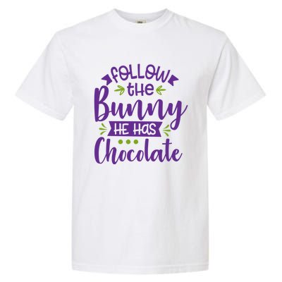 Funny Easter Follow The Bunny He Has Chocolate Gift Garment-Dyed Heavyweight T-Shirt