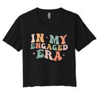 Funny Engagement Fiance In My Engaged Era Bachelorette Party Women's Crop Top Tee