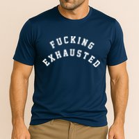 Fucking Exhausted Funny Humor Cooling Performance Crew T-Shirt