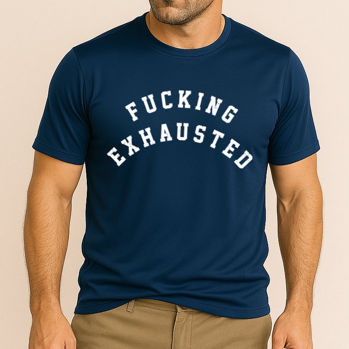 Fucking Exhausted Funny Humor Cooling Performance Crew T-Shirt