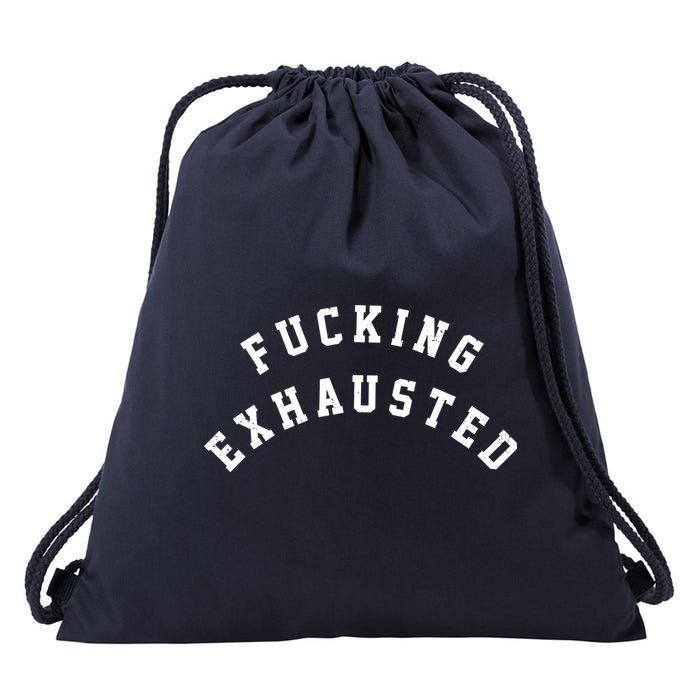 Fucking Exhausted Funny Humor Drawstring Bag