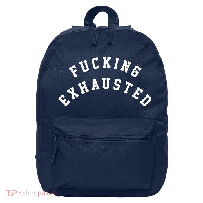 Fucking Exhausted Funny Humor 16 in Basic Backpack