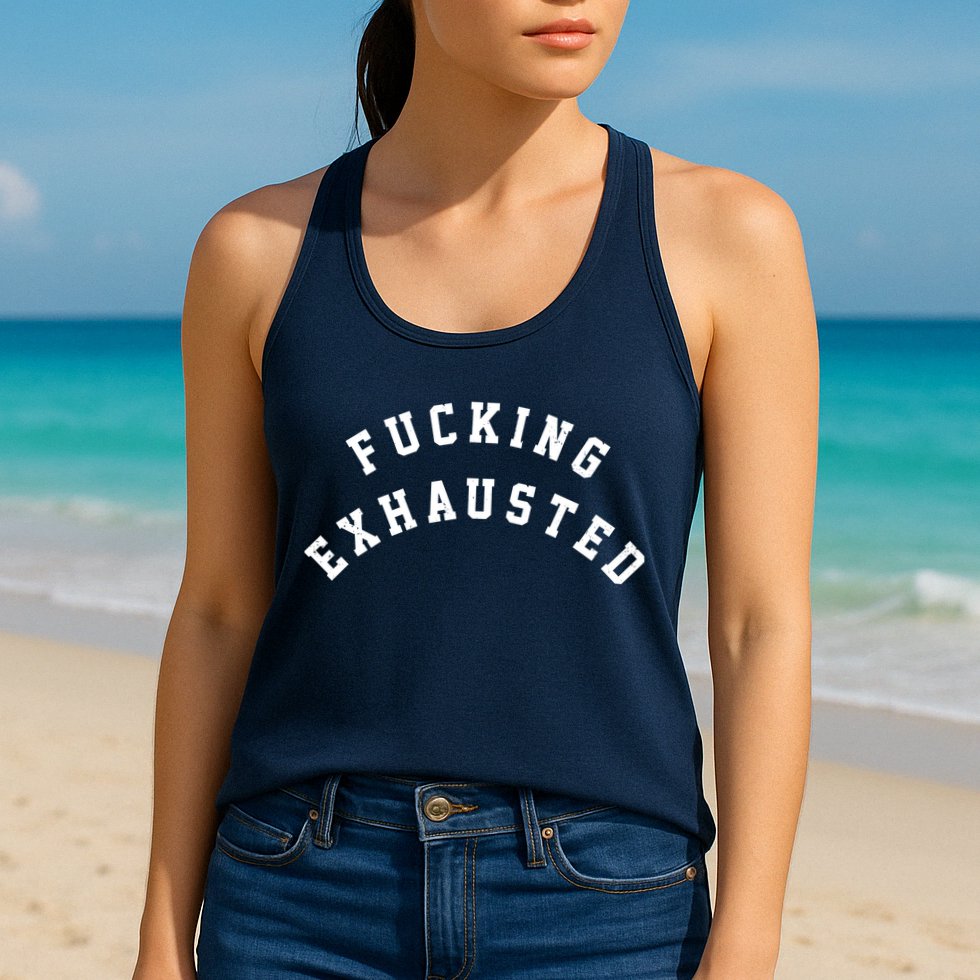 Fucking Exhausted Funny Humor Womens Tank Top