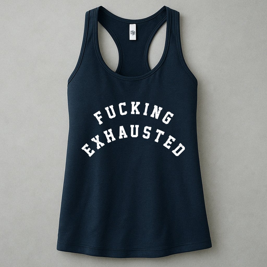 Fucking Exhausted Funny Humor Womens Tank Top