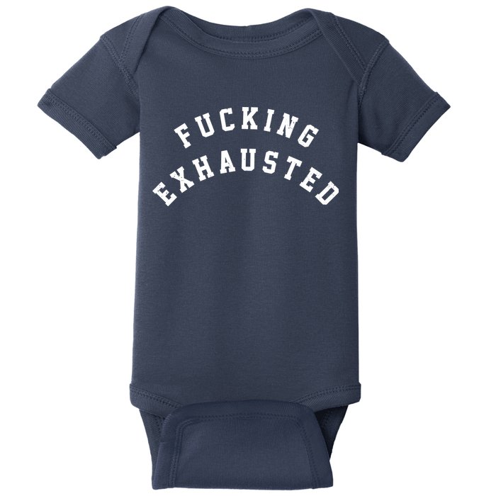 Fucking Exhausted Funny Humor Baby Bodysuit