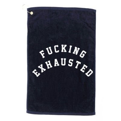 Fucking Exhausted Funny Humor Platinum Collection Golf Towel