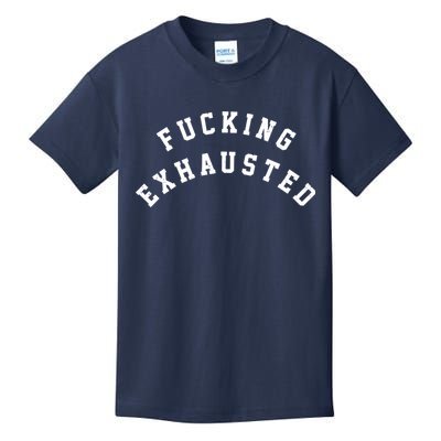 Fucking Exhausted Funny Humor Kids T-Shirt