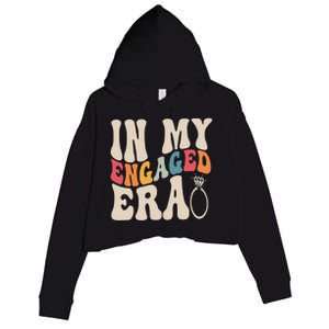 Funny Engagement Fiance In My Engaged Era Bachelorette Party Crop Fleece Hoodie