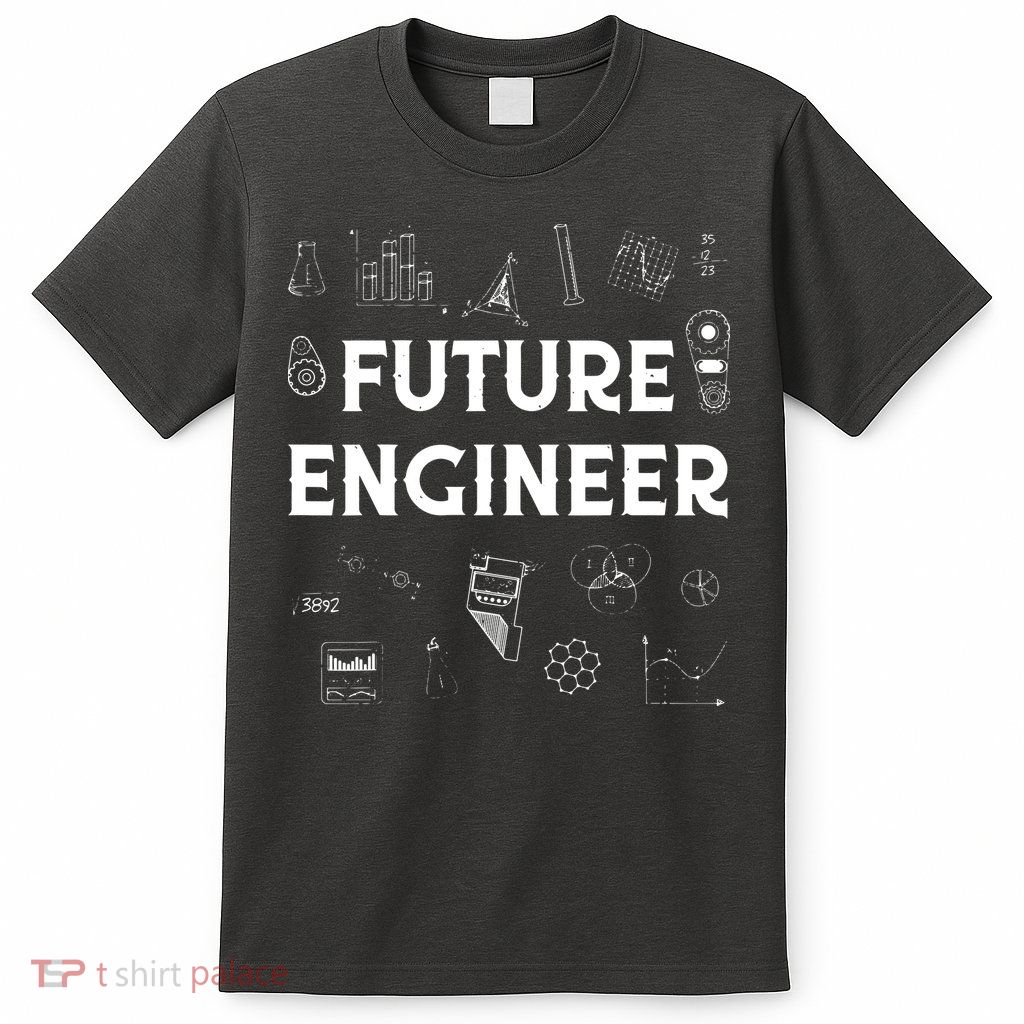 Future Engineer Funny Men Women Engineering Student Gifts T-Shirt