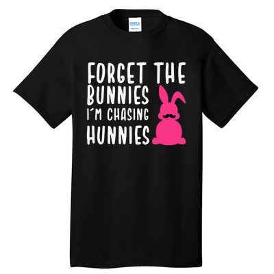 Funny Easter Forget The Bunnies I'm Chasing Hunnies Tall T-Shirt