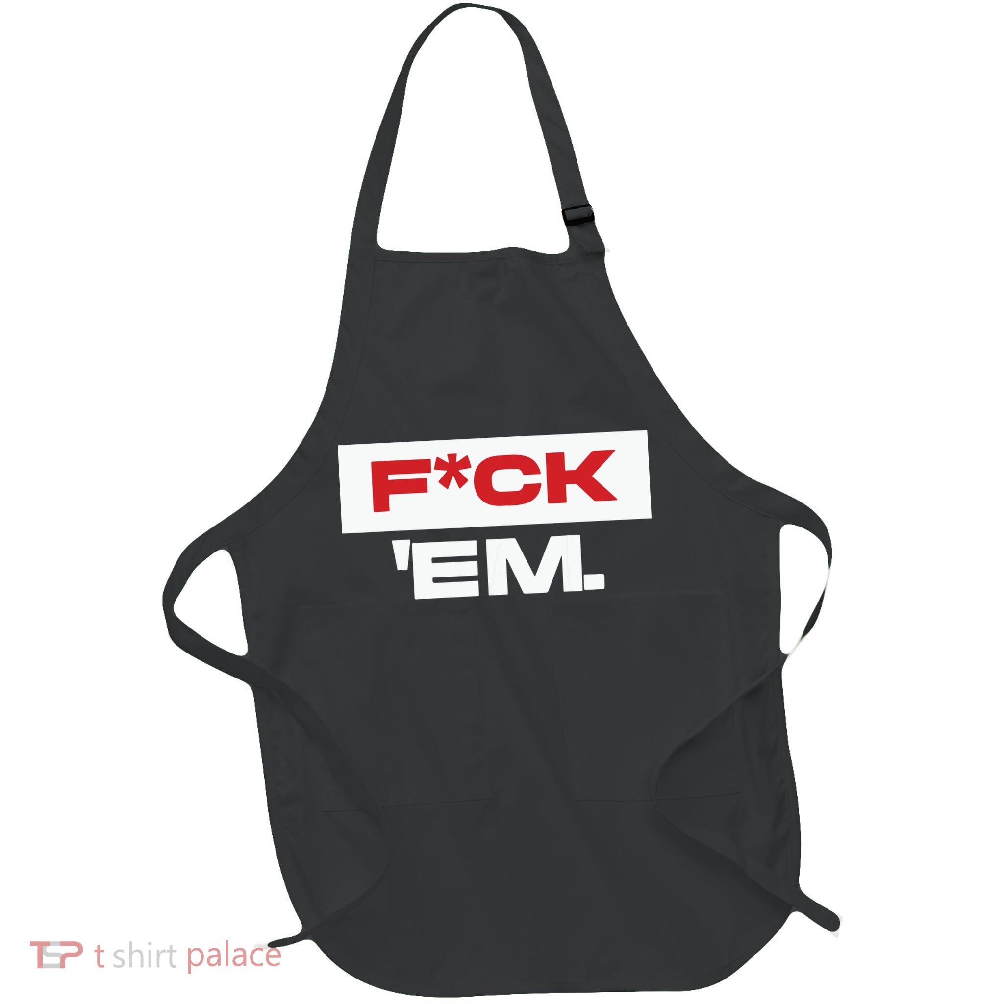 Fuck Em Full-Length Apron With Pockets