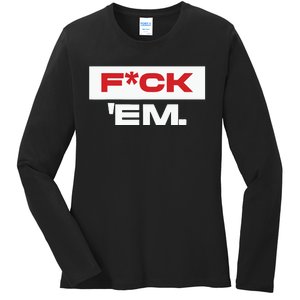 Fuck Em Ladies Long Sleeve Shirt