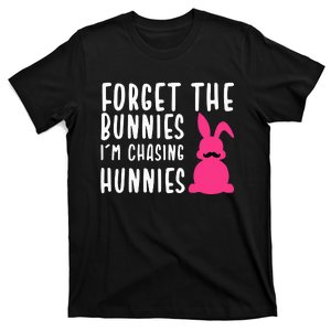 Funny Easter Forget The Bunnies I'm Chasing Hunnies T-Shirt