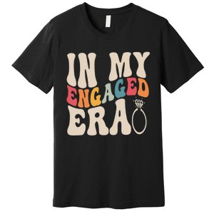 Funny Engagement Fiance In My Engaged Era Bachelorette Party Premium T-Shirt