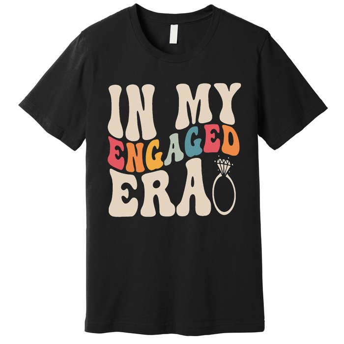 Funny Engagement Fiance In My Engaged Era Bachelorette Party Premium T-Shirt